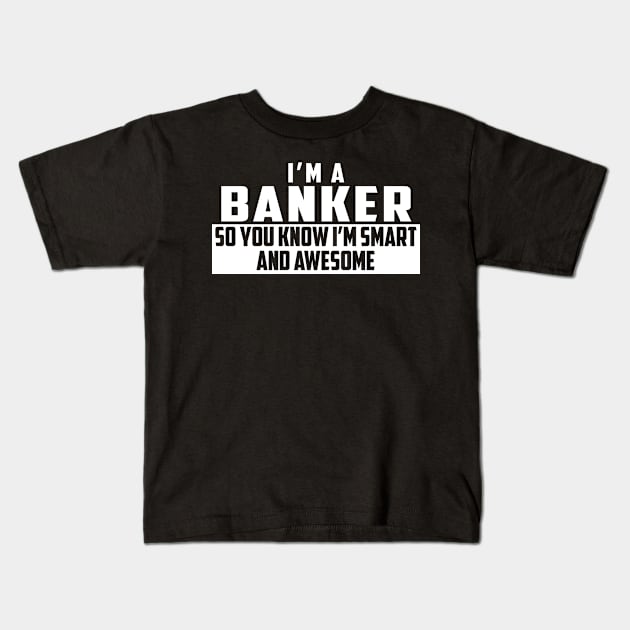 Smart and Awesome Banker Kids T-Shirt by helloshirts